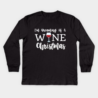I'm Dreaming Of a Wine Christmas Kids Long Sleeve T-Shirt